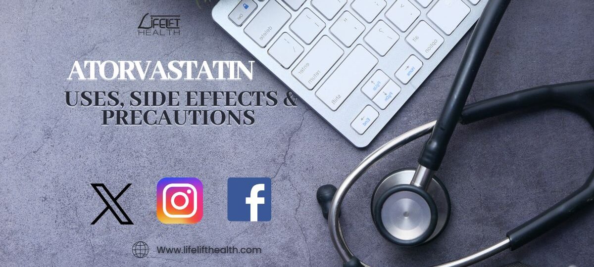 Atorvastatin (Lipitor): Uses, Side Effects & Precautions