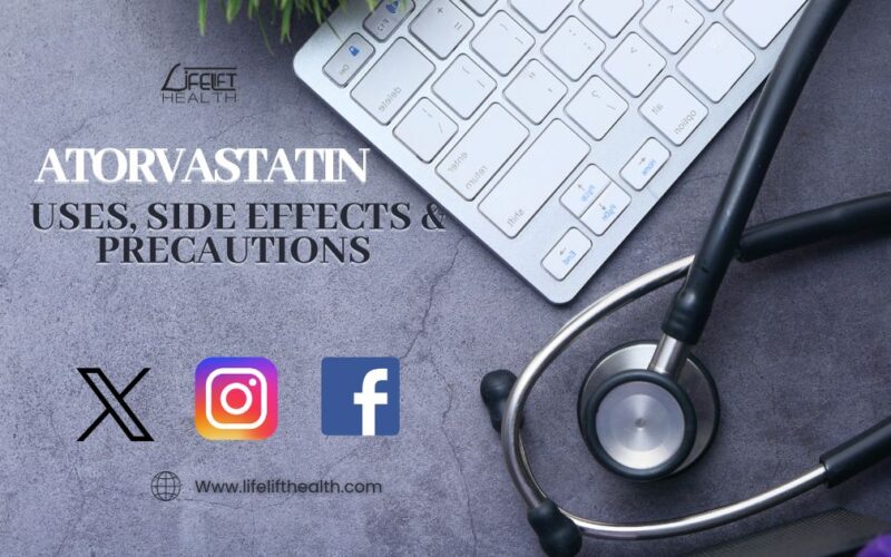 Atorvastatin (Lipitor): Uses, Side Effects & Precautions