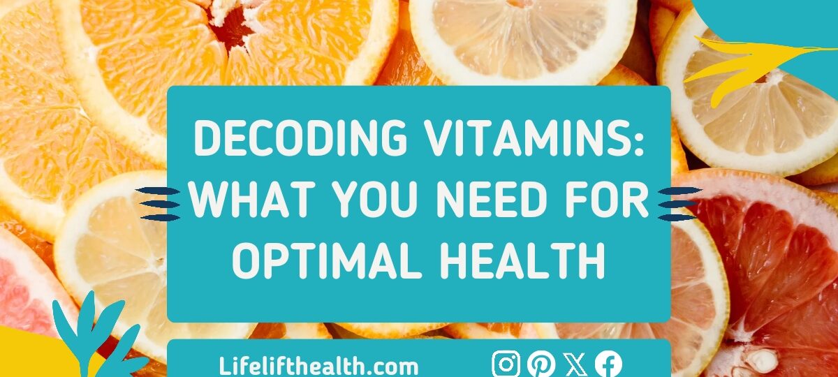 Decoding Vitamins: What You Need for Optimal Health