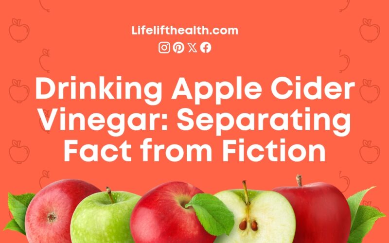 Drinking Apple Cider Vinegar: Separating Fact from Fiction