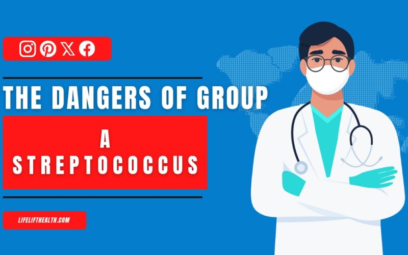The Dangers of Group A Streptococcus