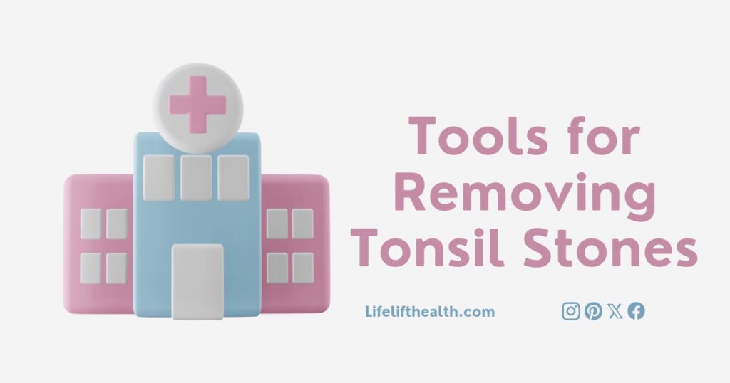 Tools for Removing Tonsil Stones