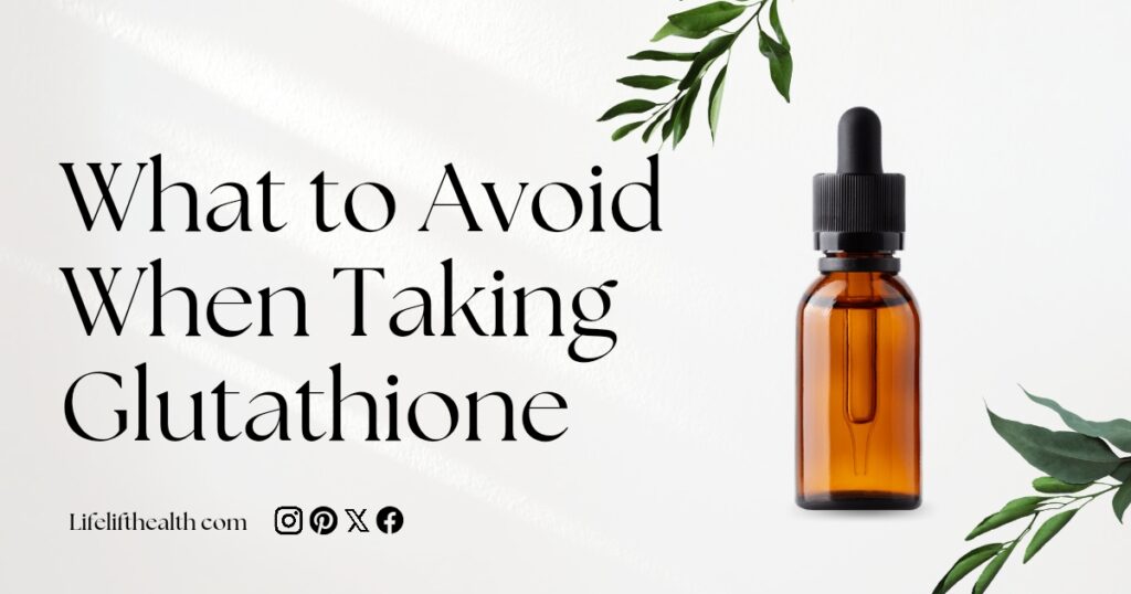 What to Avoid When Taking Glutathione