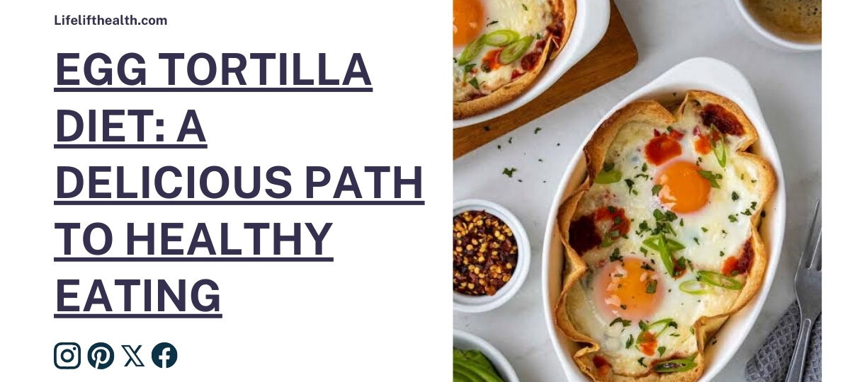 Egg Tortilla Diet: A Delicious Path to Healthy Eating