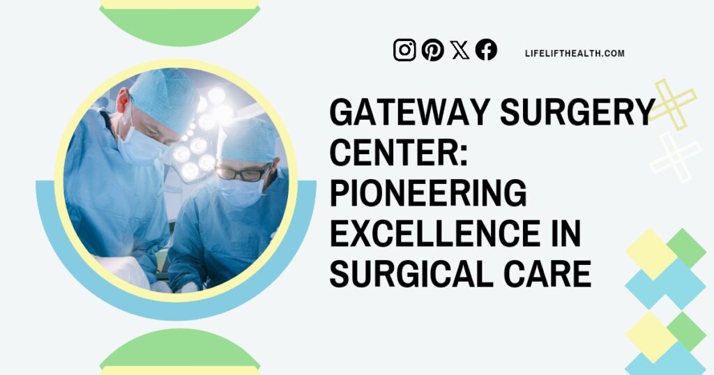 Gateway Surgery Center: Pioneering Excellence in Surgical Care