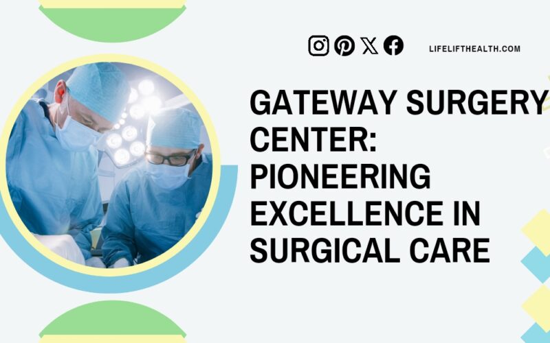 Gateway Surgery Center: Pioneering Excellence in Surgical Care