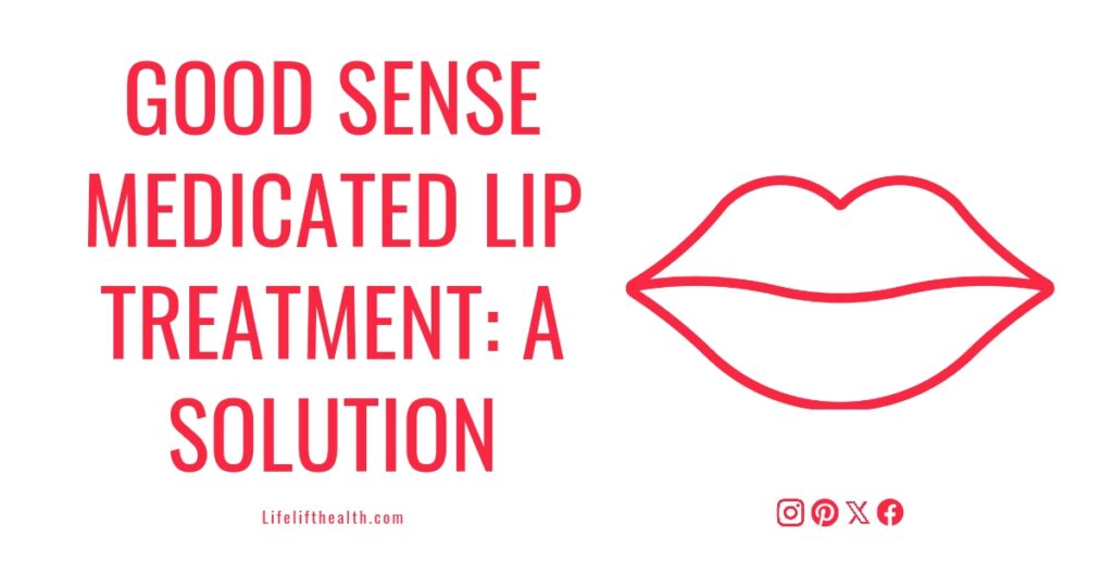 Good Sense Medicated Lip Treatment: A Solution
