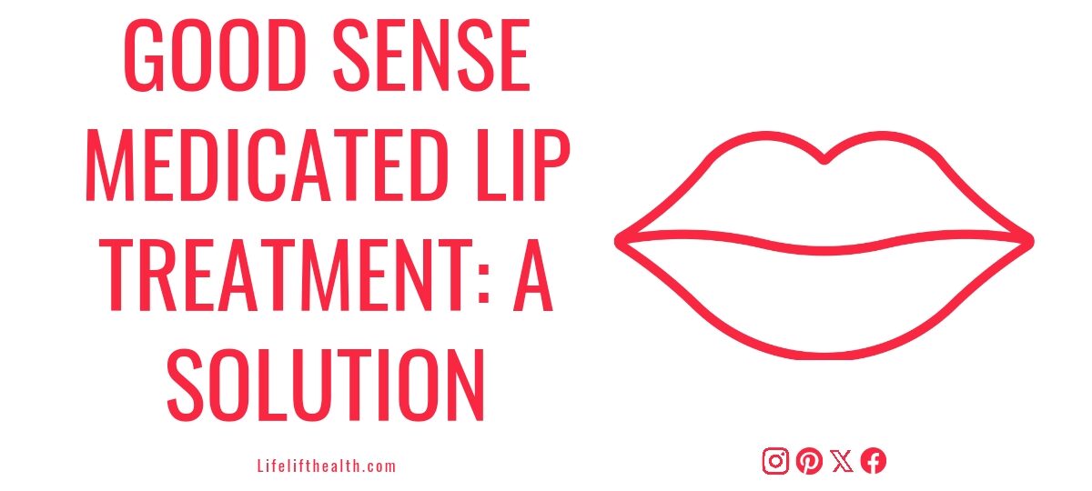 Good Sense Medicated Lip Treatment: A Solution