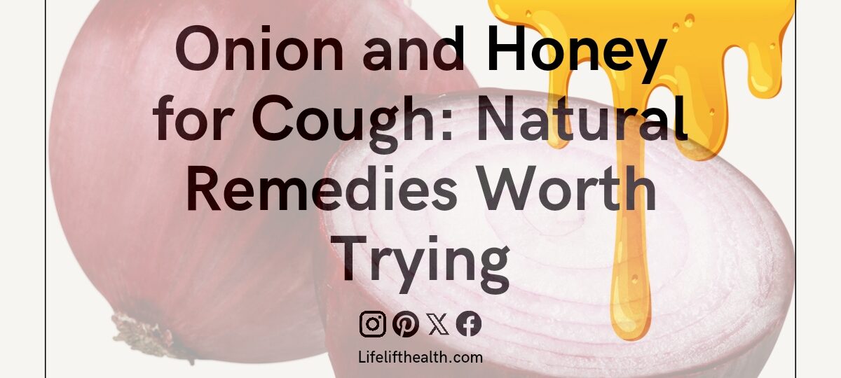 Onion and Honey for Cough: Natural Remedies Worth Trying