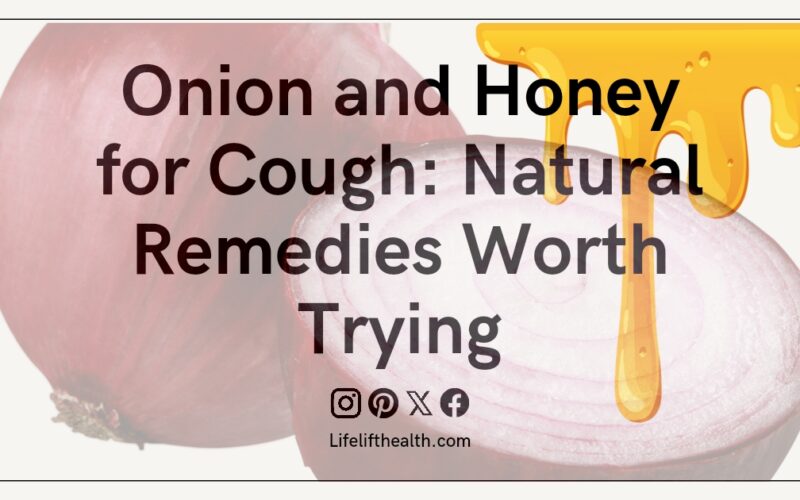Onion and Honey for Cough: Natural Remedies Worth Trying
