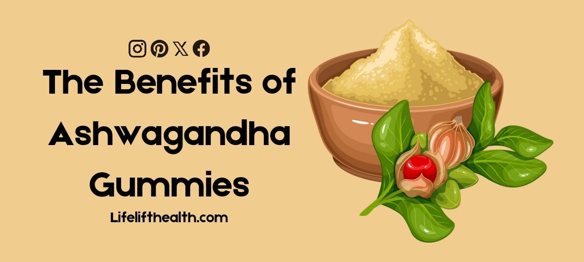 The Benefits of Ashwagandha Gummies