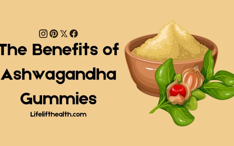 The Benefits of Ashwagandha Gummies