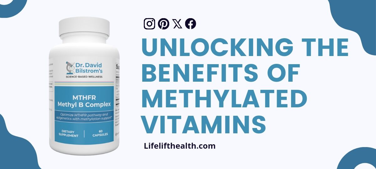 Unlocking the Benefits of Methylated Vitamins