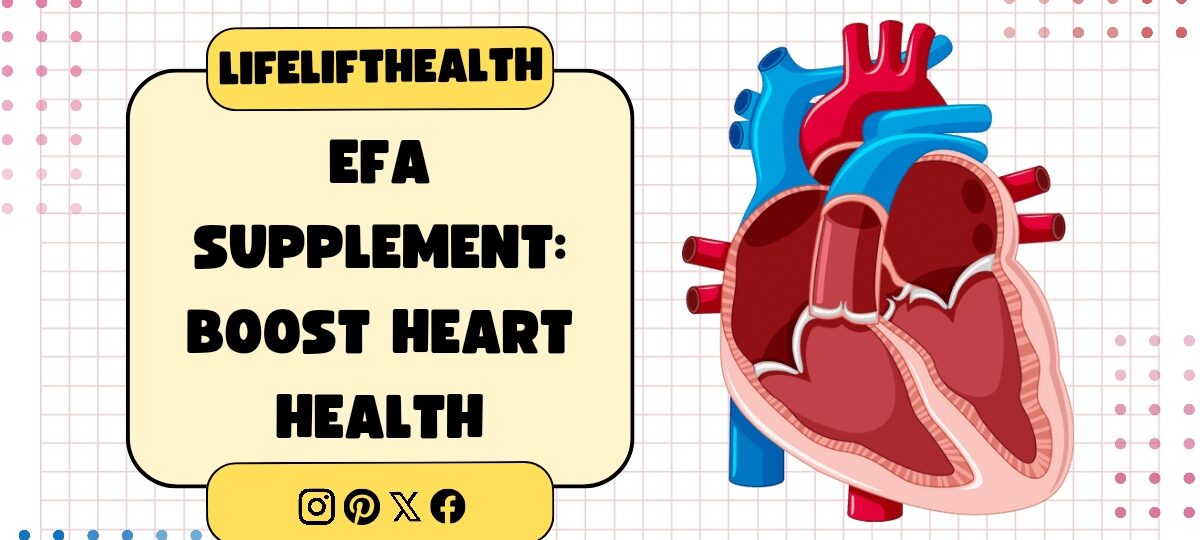 EFA Supplement: Boost Heart Health