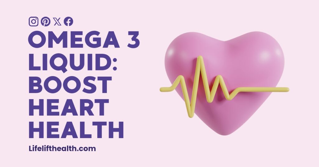 Omega 3 Liquid: Boost Heart Health