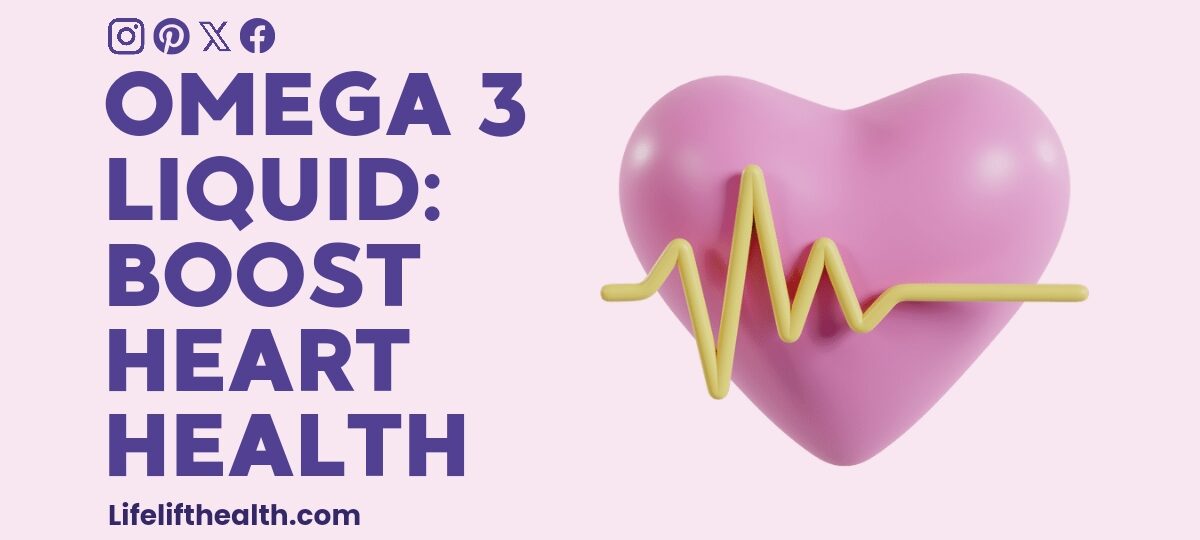 Omega 3 Liquid: Boost Heart Health