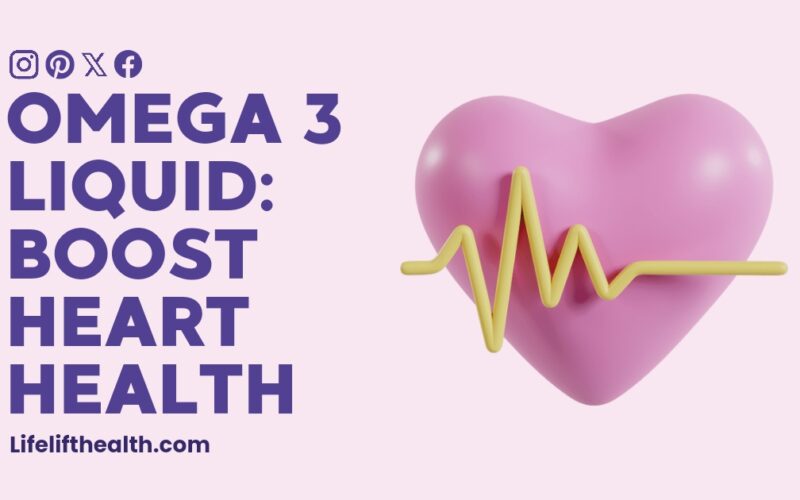 Omega 3 Liquid: Boost Heart Health