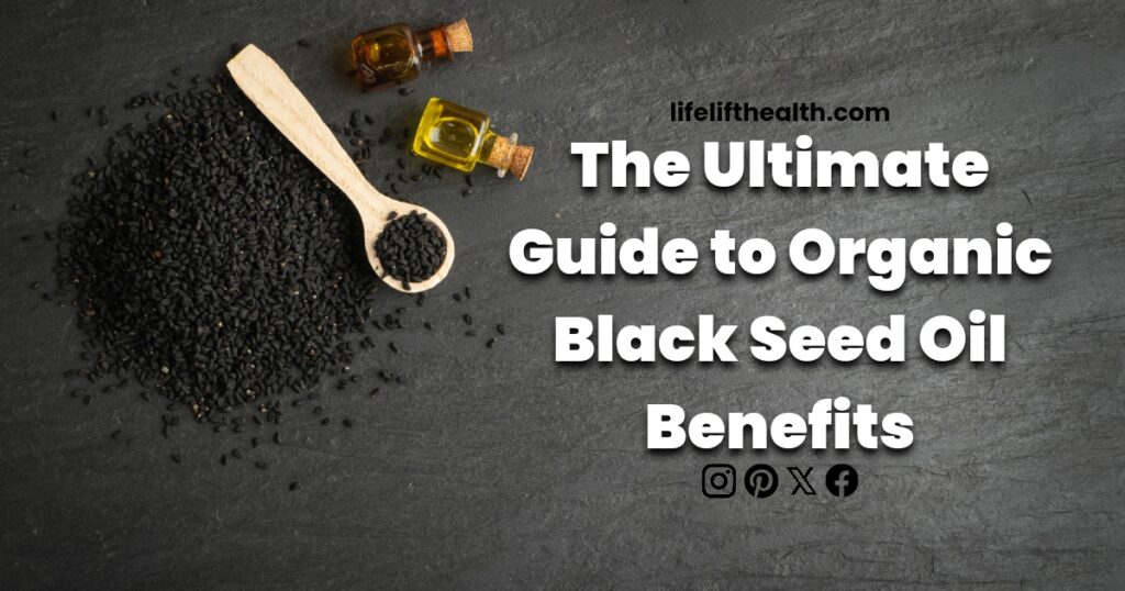 The Ultimate Guide to Organic Black Seed Oil Benefits