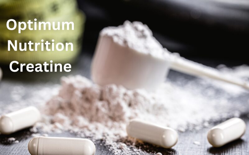 Optimum Nutrition Creatine:The Guide to Enhanced Performance